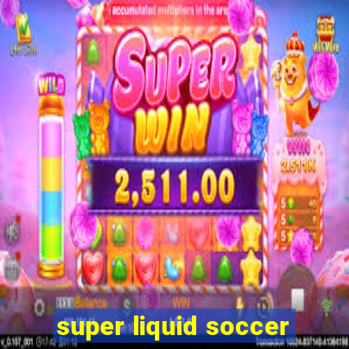 super liquid soccer